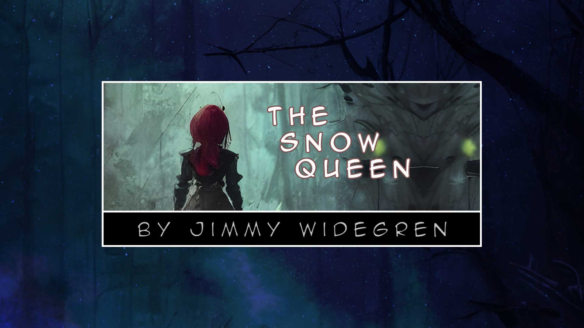 The Snow Queen  
By Jimmy Widegren